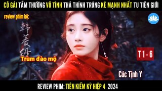 [Review Phim Bộ] Cô gái tầm thường trong hành trình tu tiên  | Tiên Kiếm Kỳ Hiệp 4 | Phần 1