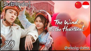 [Sub Indo] The Wind, It's the Heartbeat – Eps. 20 (2025)