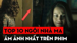 Top 10 Ngôi Nhà Ma Ám Đáng Sợ Nhất Màn Ảnh Rộng | Ten Kinh Dị | Ten Tickers