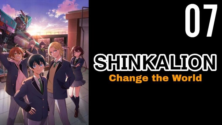 Shinkalion: Change the World Episode 7