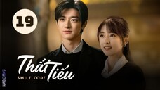 Tập 19| Thất Tiếu - Smile Code (Thẩm Nguyệt, Lâm Nhất, Diệp Tiểu Vỹ,...)
