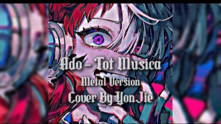 [ YoNJiE ] ToT Musica / Ado Metal ver Cover