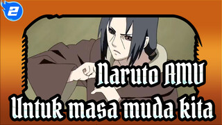 [Naruto AMV] Untuk masa muda kita_2