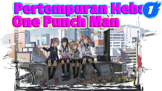 Kompilasi Pertempuran Hebat | One Punch Man_1