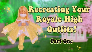 Recreating Your Royale High Outfits! | Part 1