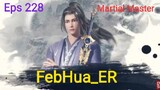 Martial Master Episode 228 Subtitle Indonesia