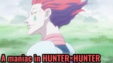 A maniac in HUNTER×HUNTER