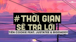 Thời Gian Sẽ Trả Lời (Lofi Ver By Orinn) - Tiên Cookie feat. JustaTee & BigDaddy