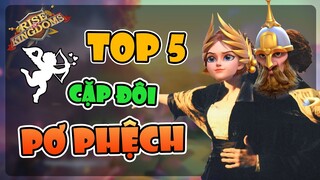 Top 5 cặp chỉ huy sinh ra là dành cho nhau - Rise of Kingdoms