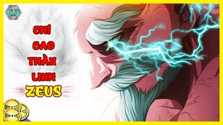 Zeus - Đấng Chí Cao Thần Mạnh Nhất, Vô Sỉ Nhất Vũ Trụ Đã Đánh Bại Adam