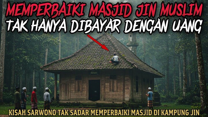 TAK SADAR MEMPERBAIKI MASJID DI KAMPUNG JIN MUSLIM - cerita mistis - cerita horor