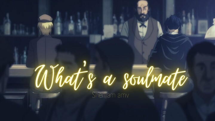 Sherliam | What's A Soulmate | Moriarty The Patriot | AMV