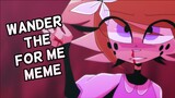 WANDER THE FOR ME // ANIMATION MEME