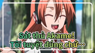 Sát thủ Akame!|【Chelsea】Thấy không？Tatsumi，Tôi tuyệt đúng chứ...