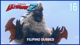 Ultraman Z : Episode 16 Tagalog Dubbed [w/Tagalog Subtitle]