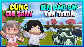 SINH TỒN CÙNG CHỊ #4: NGÁO CÙNG VỚI CHỊ SANY LÊN ĐẢO BAY TÌM TITAN VÀ ĐỀN THẦN TRONG MINI WOLRD