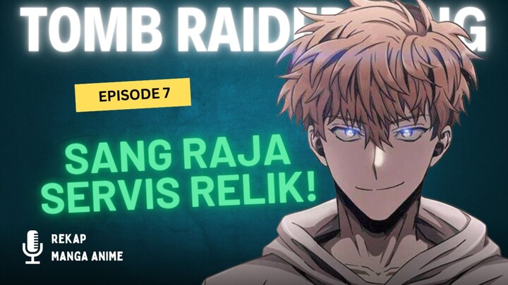Tomb Raider King Episode 7 : Pengenalan Relik Restorasi