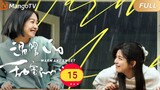 🇨🇳 Warm And Sweet (2023) | Episode 15 | Eng Sub | HD