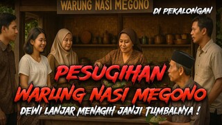 Kisah Nyata! Pesugihan Warung Nasi Megono Di Pekalongan! Nekat Bersekutu Dengan Dewi Lanjar