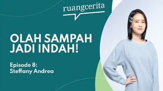 Ruangcerita Eps 8: Steffany Andrea | Seniman muda yang olah sampah jadi indah