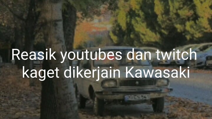 Reasik youtubes dan twitch kaget dikerjain Kawasaki (24 april 2020)