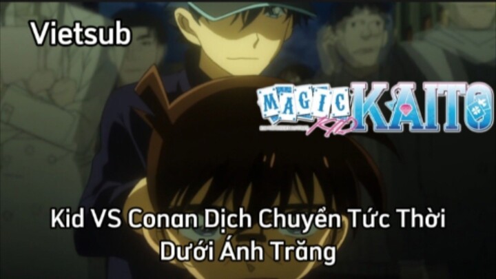 Magic Kaito - Tập 21 - Kid VS Conan Dịch Chuyển Tức Thời Dưới Ánh Trăng | Vietsub