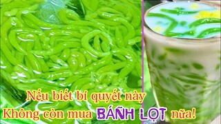 Chỉ thêm bước này để có Bánh Lọt Lá Dứa dai ngon không bị mềm bỡ, mà ít người biết