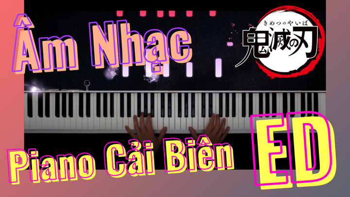 [Thanh Gươm Diệt Quỷ] Âm Nhạc | Piano Cải Biên ED