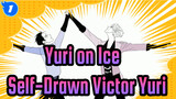[Yuri!!! on Ice] Self-Drawn Victor&Yuri - Anthem_1