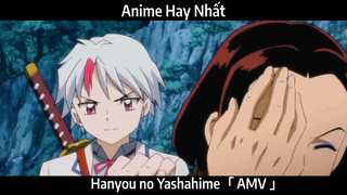 Hanyou no Yashahime「 AMV 」Hay Nhất