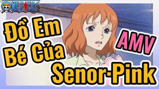 [Đảo Hải Tặc] AMV | Đồ Em Bé Của Senor·Pink