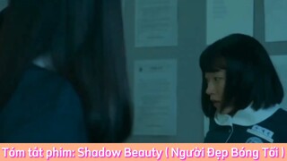 REVIEW PHIM : Shadow Beauty (Người Đẹp Bóng Tối) [ Phần 24 ] #reviewphimhaynhat