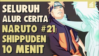 SELURUH ALUR CERITA NARUTO SHIPPUDEN PART 21 HANYA 10 MENIT | Jinchuriki Juubi