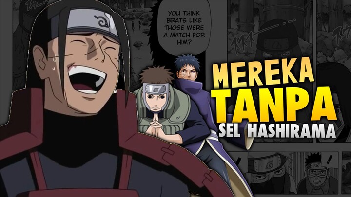 3 Karakter Ini Lemah Kalo Ga Pake Sel Hashirama