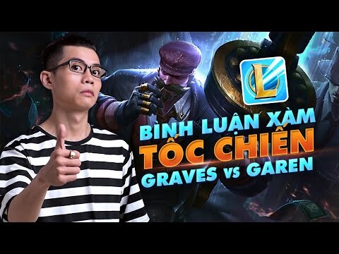 BÌNH LUẬN XÀM TỐC CHIẾN: GRAVES KHIẾN GAREN CHẠY TỐC VÁY | HYNAM