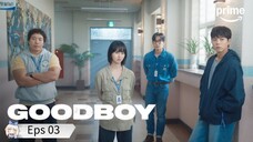 Eps 03 || 𝗚𝗢𝗢𝗗 𝗕𝗢𝗬 || Sub Indo