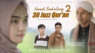 Bergek Feat Alwalid MZ - Gaseh Teuhalang 30 Juz Qur'an 2 (Official Music Video)