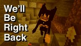 We'll Be Right Back in Minecraft ULTIMATE Compilation
