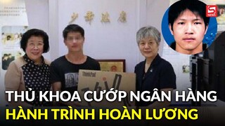 Thủ khoa đại học cướp ngân hàng, lãnh án 10 năm tù và hành trình làm lại cuộc đời đầy ngoạn mục