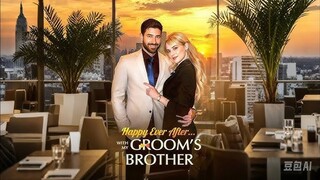 [EN SUB] Happy Ever After With My Groom's Brother