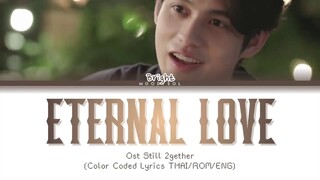 Bright Vachirawit - ETERNAL LOVE Ost.Still 2gether the series Lyrics THAI/ROM/ENG