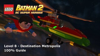 #8 Destination Metropolis 100% Guide - LEGO Batman 2: DC Super Heroes