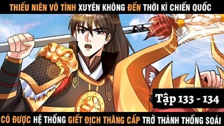 Review Thiếu Niên Xuyên Đến Thời Kì Chiến Quốc Giết Địch Từng Bước Trở Thành Thống Soái 133-134