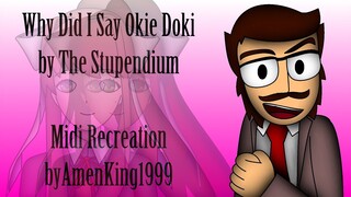 Stupendium - Why Did I Say Okie Doki (Midi Recreation) DDLC