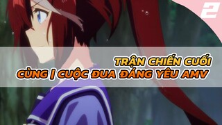 Trận chiến cuối cùng | Cuộc đua đáng yêu AMV