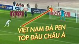 BLV Fox Sports Chê Việt Nam Đá Pen Kém Phải Cứng Họng Khi Xem 3 Màn Sút Pen Đẳng Cấp Này