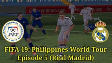 FIFA 19: Philippines World Tour | Episode 5 (Real Madrid 🇪🇸)