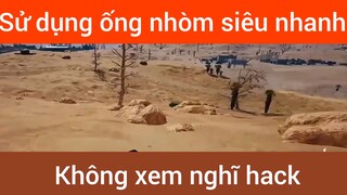Sử dụng ống nhòm siêu nhanh không xem nghĩ hack