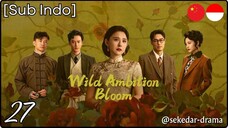 [Sub Indo] Wild Ambition Bloom – Eps. 27 (2025)