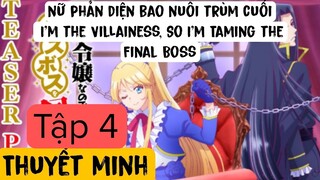 (Thuyết Minh) Tập 4 nữ phản diện bao nuôi trùm cuối I'm the Villainess, So I'm Taming the Final Boss